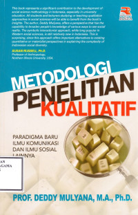 Image of Metodologi Penelitian Kualitatif: Paradigma Baru Ilmu Komunikasi dan Ilmu Sosial Lainnya