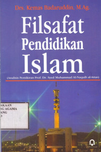 Image of Filsafat Pendidikan Islam (Analisis Pemikiran prof.Dr.Syed Muhammad Al-Naquib al-attas)