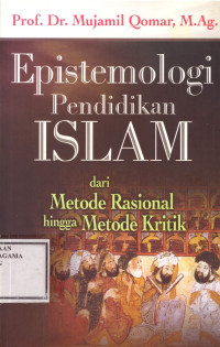 Image of Epistemologi Pendidikan Islam dari Metode Rasional hingga Metode Kritik