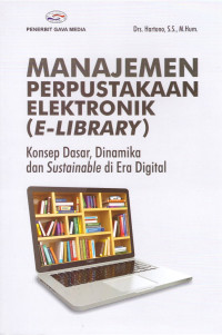 Image of Manajemen Perpustakaan Elektronik (E-Library): Konsep Dasar, Dinamika dan Sustainable di Era Digital