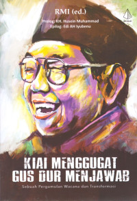 Image of Kiai Menggugat Gus Dur Menjawab: Sebuah Pergumulan Wacana dan Transformasi / RMI (ed.) (Penulis)