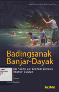 Image of Badingsanak Banjar-Dayak : Identitas Agama dan Ekonomi Etnisitas di Kalimantan Selatan