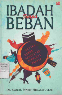 Image of Ibadah tanpa Beban : Ketika Semua Aktivitas Bernilai Pahala