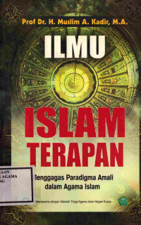 Image of Ilmu Islam Terapan menggagas Paradigma Amali dalam agama Islam