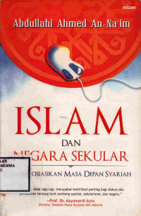 Image of islam dan Negara Sekular: menegosiasikan Masa Depan Syariah