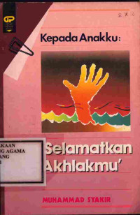 Image of Kepada Anakku : Selamatkan Akhlakmu