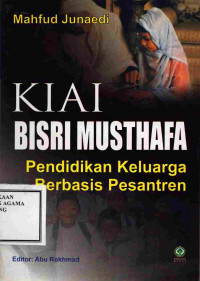 Image of Kiai Bisri Musthafa: Pendidikan Keluarga Berbasis Pesantren