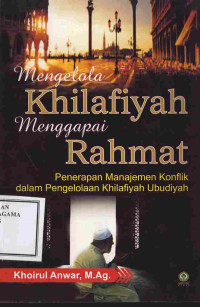 Image of Mengelola Khilafiyah Menggapai Rahmat : Penerapan Manajemen Konflik dalam Pengelolaan Khilafiyah Ubudiyah