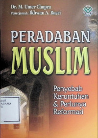 Image of Peradaban muslim : penyebab keruntuhan & perlunya reformasi