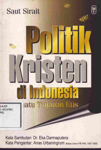 Image of Politik Kristen di Indonesia: Suatu Tinjauan Etis