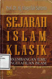 Image of Sejarah Islam Klasik :Perkembangan Ilmu pengetahuan Islam