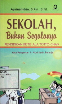 Image of Sekolah, Bukan Segalanya : Pendidikan Kritis ala Totto-Chan